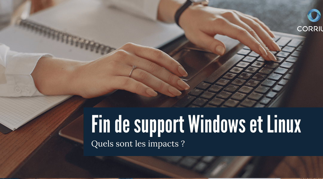 Quels sont les impacts de fin de support Windows et Linux ?